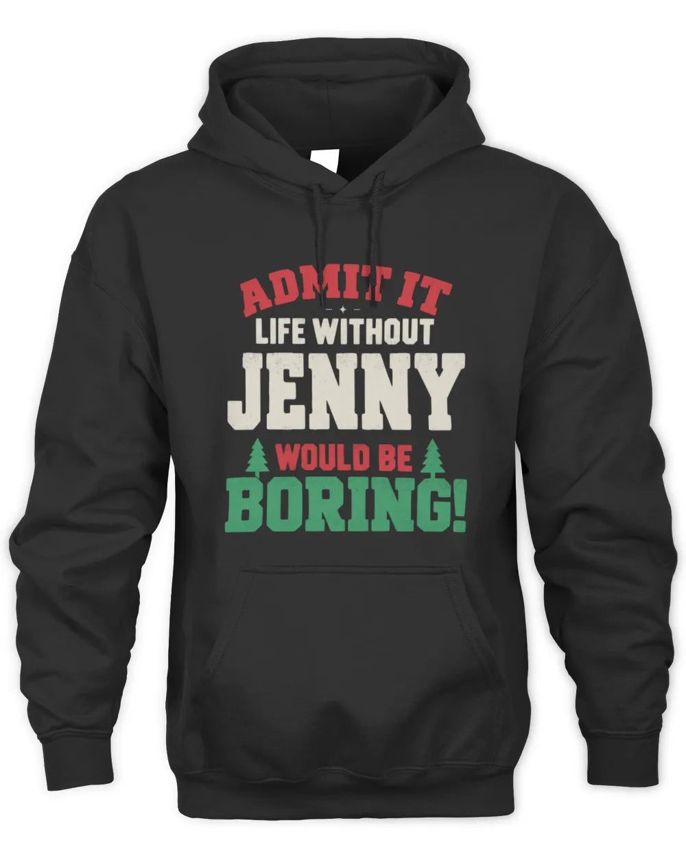 JENNY P5 TH08 Christmas T-Shirt – “Life Without NAME Would Be Boring” - Unisex Hoodie - Black