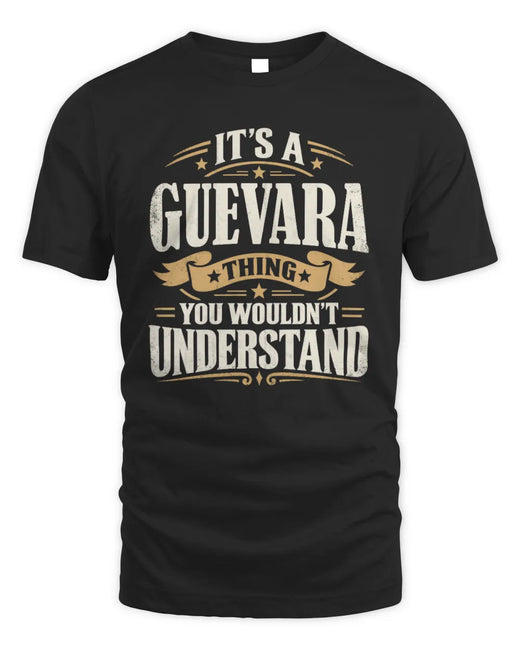 GUEVARA P08 TH51 - Personalized “It’s a/an [NAME] Thing – You Wouldn’t Understand” Shirt
