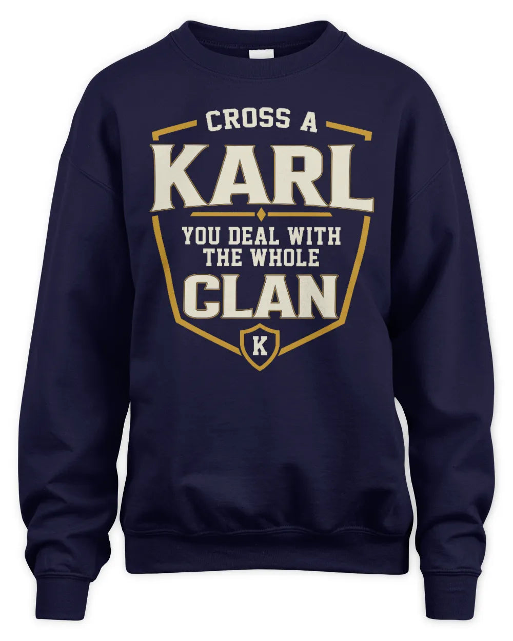 KARL NT1-K008 Cross A/An NAME, You Deal With the Whole Clan | Personalized Vintage T-Shirt - Unisex Sweatshirt - Navy