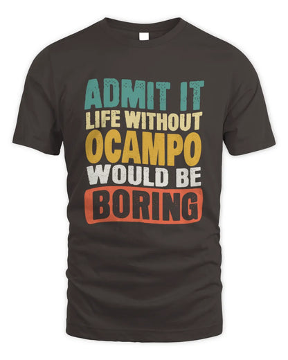 OCAMPO TP86-K3-229 Personalized Funny Quote Apparel “Life Without NAME Would Be Boring” - Unisex Standard T-Shirt - Dark Chocolate