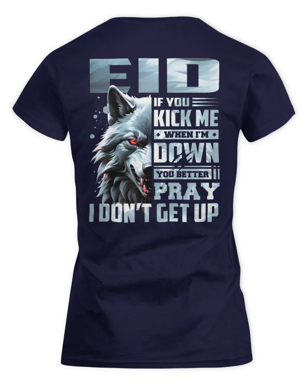 EID AP62-K4-666 - Personalized Fierce Wolf Quote Apparel “If You Kick Me When I’m Down, You Better Pray I Don’t Get Up” - Women's Standard T-Shirt - Navy