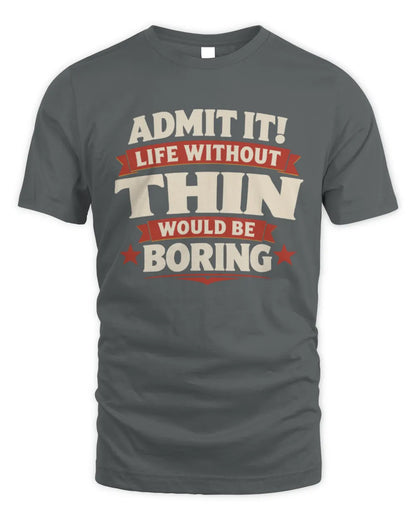 THIN P4 KT003 Personalized Funny Quote Apparel “Life Without NAME Would Be Boring” - Unisex Standard T-Shirt - Charcoal
