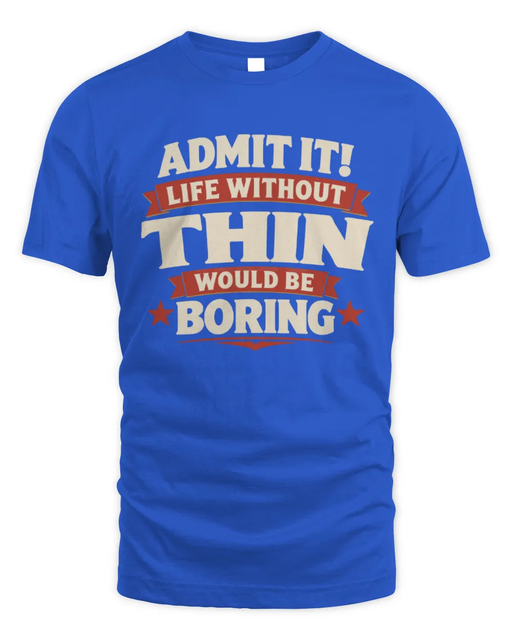 THIN P4 KT003 Personalized Funny Quote Apparel “Life Without NAME Would Be Boring” - Unisex Standard T-Shirt - Royal
