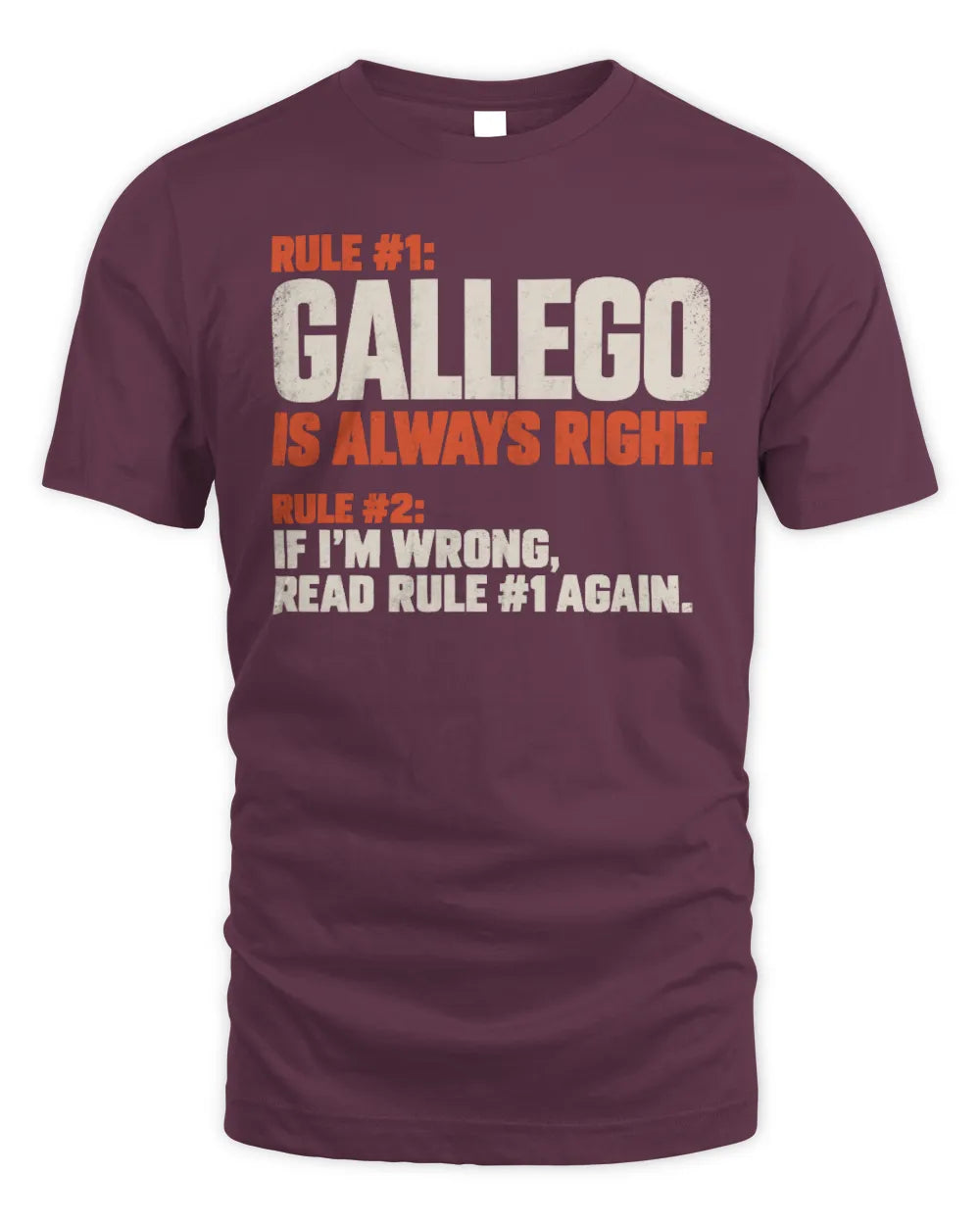 GALLEGO NP1-H006 
Always Right Personalized Name T-Shirt – Funny Custom Name Shirt - Unisex Standard T-Shirt - Maroon