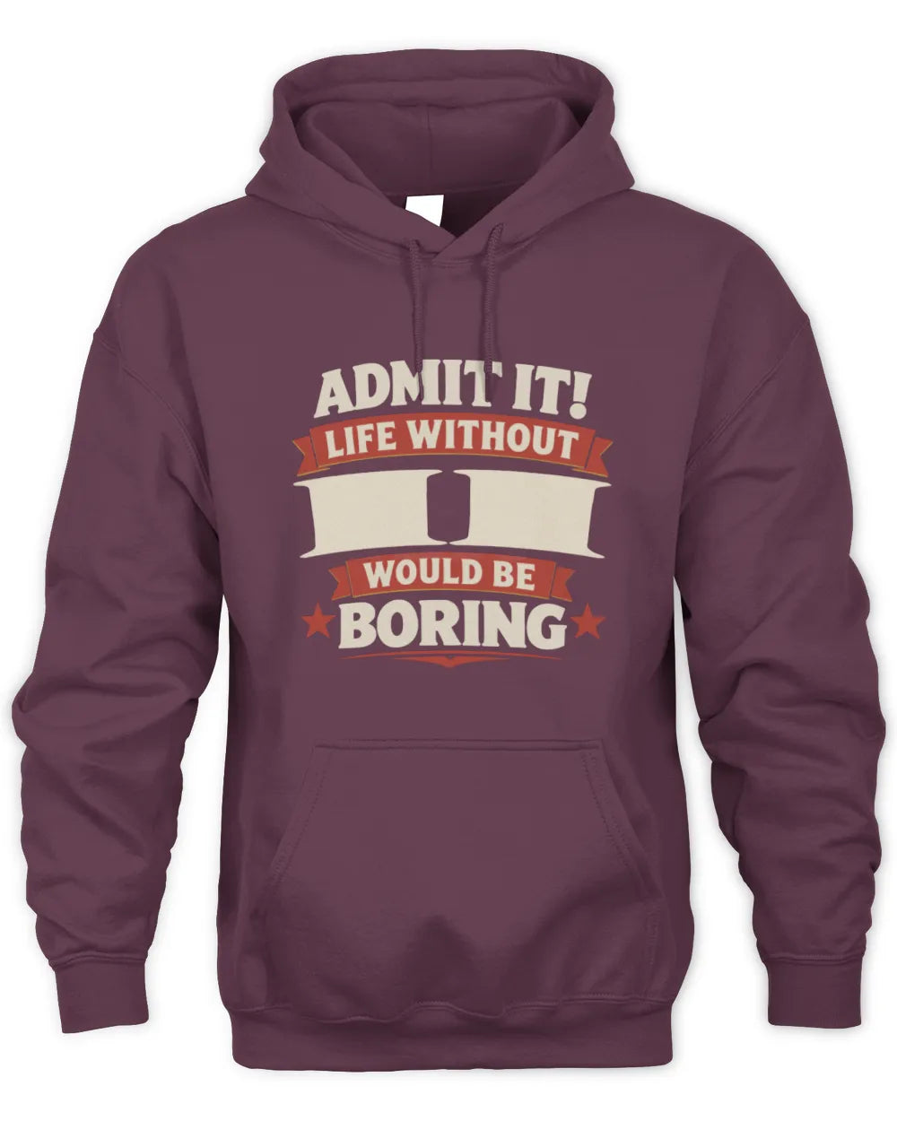 II P4 KT003 Personalized Funny Quote Apparel “Life Without NAME Would Be Boring” - Unisex Hoodie - Maroon