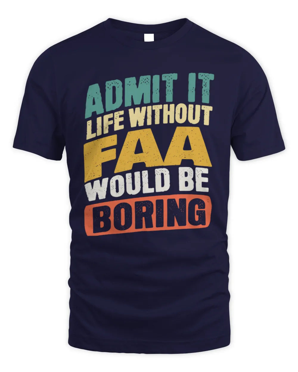 FAA TP88-K4-229
Personalized Funny Quote Apparel “Life Without NAME Would Be Boring” - Unisex Standard T-Shirt - Navy