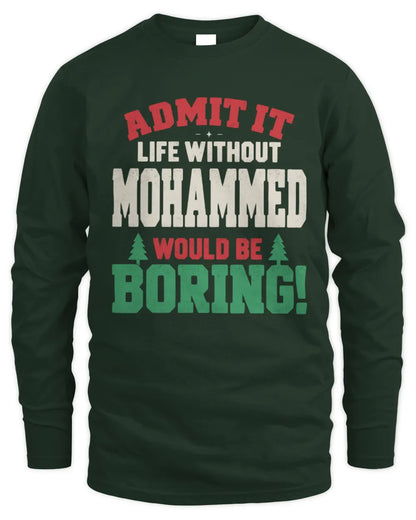 MOHAMMED P5 TH08 Christmas T-Shirt – “Life Without NAME Would Be Boring” - Men's Long Sleeved T-Shirt - Forest Green