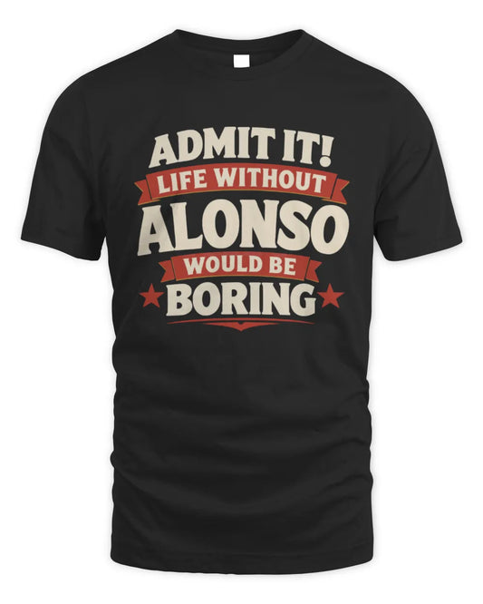 ALONSO P4 KT003 Personalized Funny Quote Apparel “Life Without NAME Would Be Boring” - Unisex Standard T-Shirt - Black