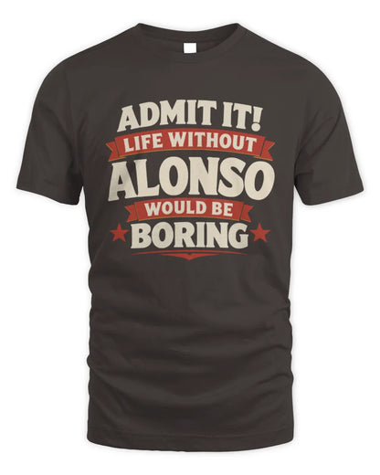 ALONSO P4 KT003 Personalized Funny Quote Apparel “Life Without NAME Would Be Boring” - Unisex Standard T-Shirt - Dark Chocolate