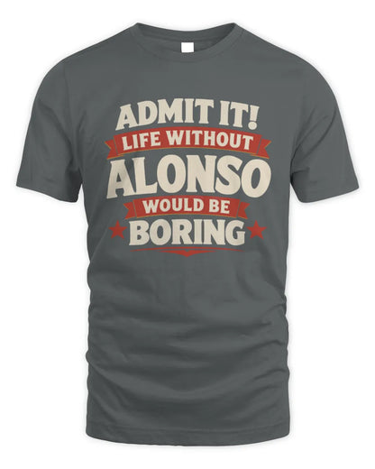 ALONSO P4 KT003 Personalized Funny Quote Apparel “Life Without NAME Would Be Boring” - Unisex Standard T-Shirt - Charcoal