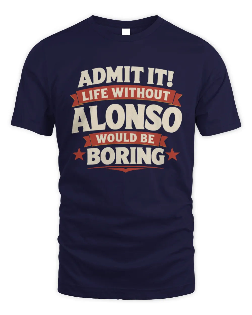 ALONSO P4 KT003 Personalized Funny Quote Apparel “Life Without NAME Would Be Boring” - Unisex Standard T-Shirt - Navy