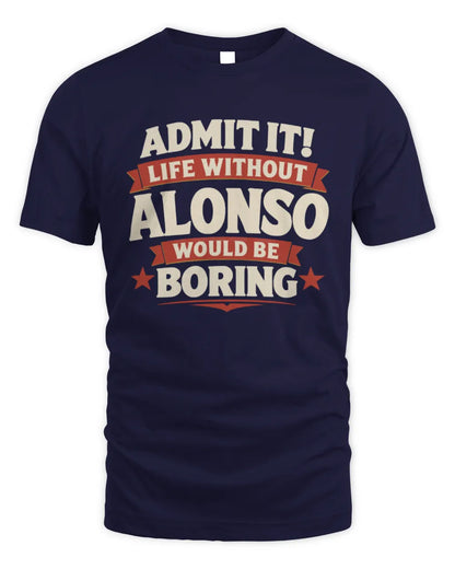 ALONSO P4 KT003 Personalized Funny Quote Apparel “Life Without NAME Would Be Boring” - Unisex Standard T-Shirt - Navy