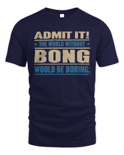 BONG TP68-K2-968 – Personalized Funny Quote Apparel “The World Without NAME Would Be Boring” - Unisex Standard T-Shirt - Navy