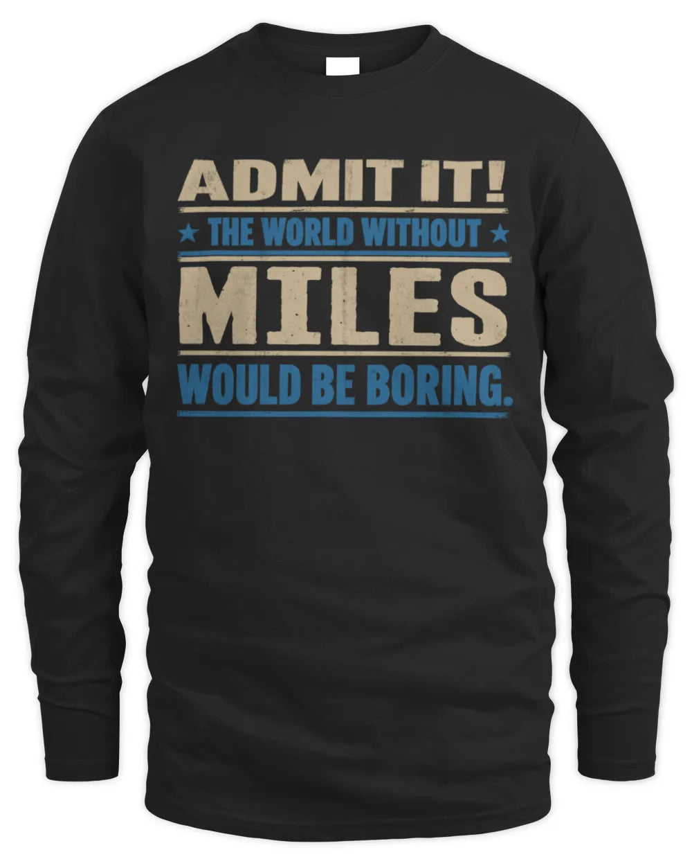 MILES TP68-K2-968 – Personalized Funny Quote Apparel “The World Without NAME Would Be Boring” - Men's Long Sleeved T-Shirt - Black