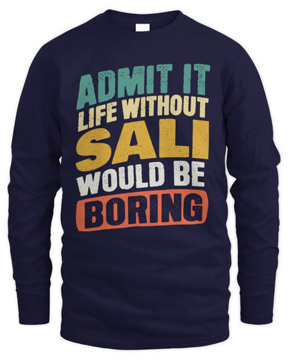 SALI TP88-K4-229
Personalized Funny Quote Apparel “Life Without NAME Would Be Boring” - Men's Long Sleeved T-Shirt - Navy