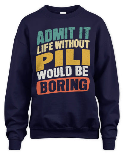 PILI TP88-K4-229
Personalized Funny Quote Apparel “Life Without NAME Would Be Boring” - Unisex Sweatshirt - Navy