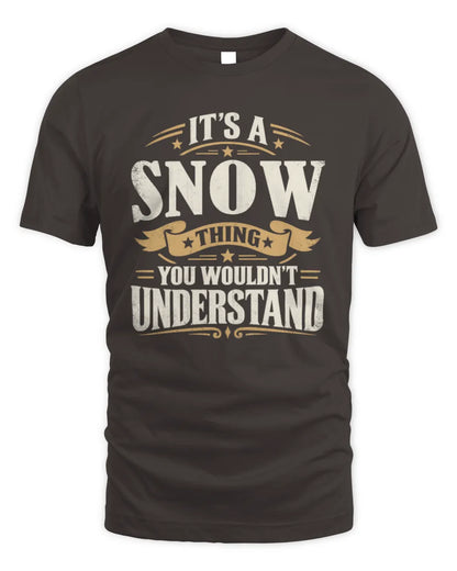 SNOW P08 TH51 - Personalized “It’s a/an [NAME] Thing – You Wouldn’t Understand” Shirt - Unisex Standard T-Shirt - Dark Chocolate
