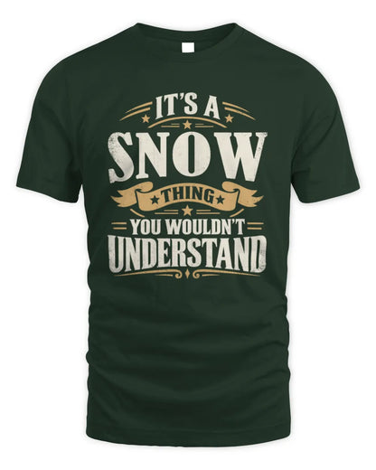 SNOW P08 TH51 - Personalized “It’s a/an [NAME] Thing – You Wouldn’t Understand” Shirt - Unisex Standard T-Shirt - Forest Green
