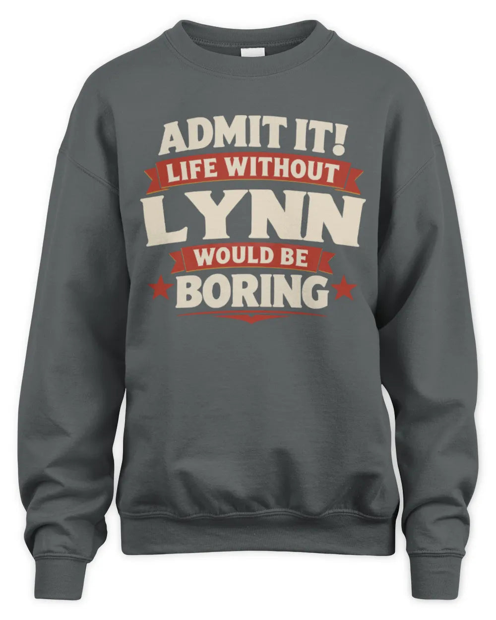 LYNN P4 KT003 Personalized Funny Quote Apparel “Life Without NAME Would Be Boring” - Unisex Sweatshirt - Charcoal