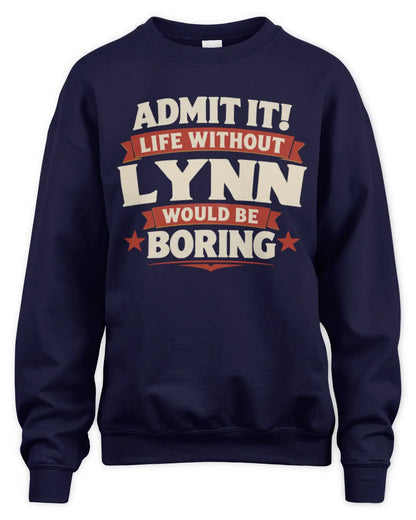 LYNN P4 KT003 Personalized Funny Quote Apparel “Life Without NAME Would Be Boring” - Unisex Sweatshirt - Navy