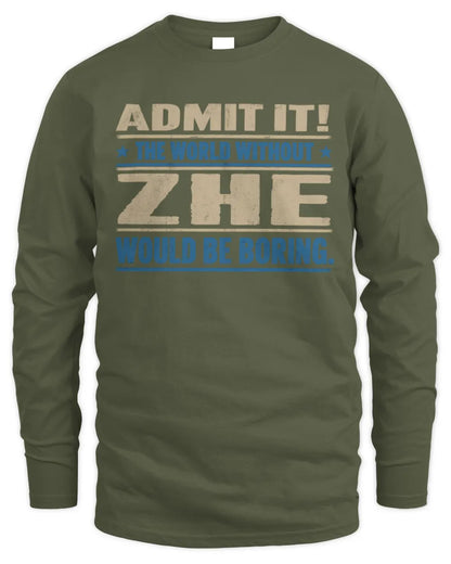 ZHE TP68-K2-968 – Personalized Funny Quote Apparel “The World Without NAME Would Be Boring” - Men's Long Sleeved T-Shirt - Military Green