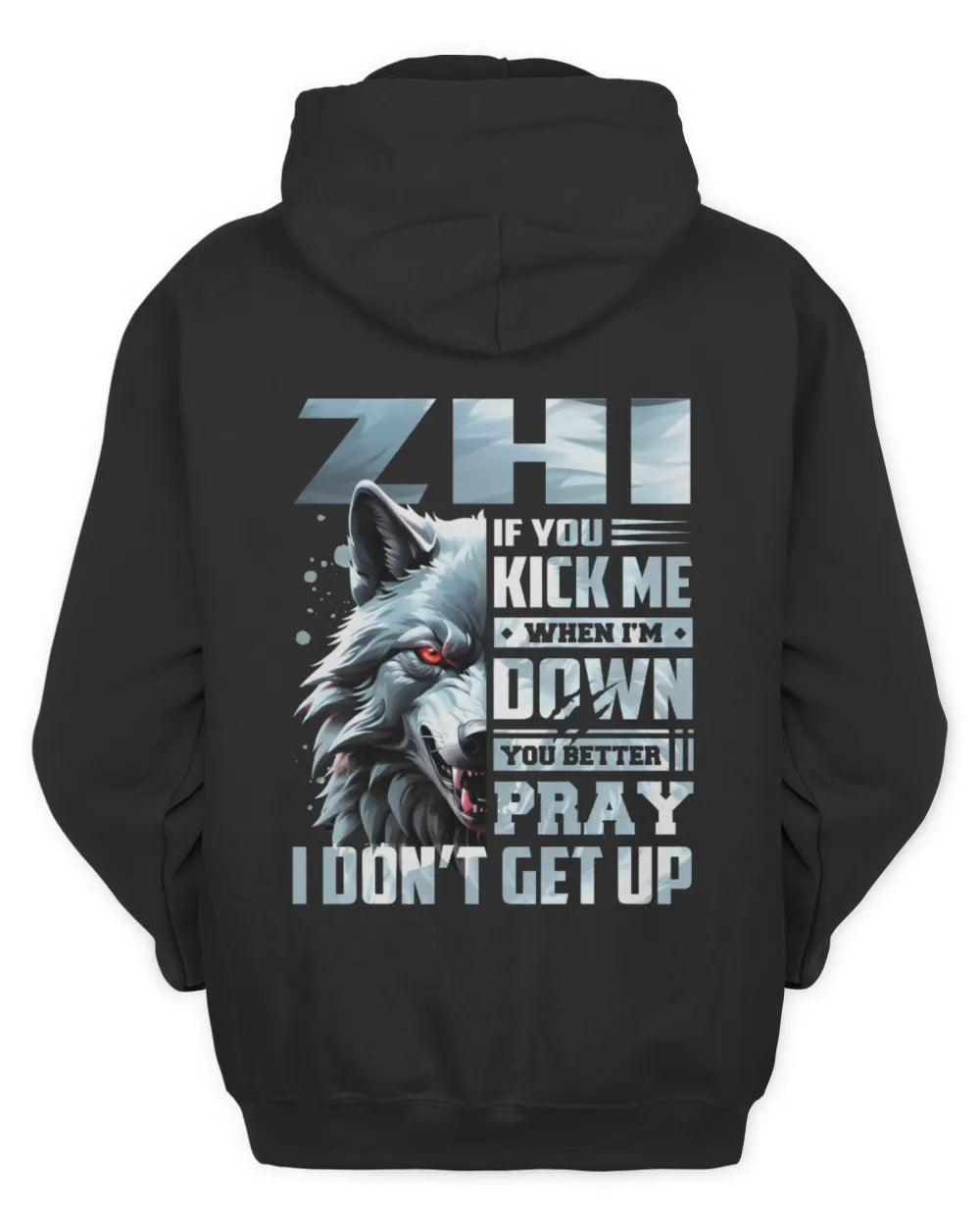 ZHI AP62-K4-666 - Personalized Fierce Wolf Quote Apparel “If You Kick Me When I’m Down, You Better Pray I Don’t Get Up” - Unisex Hoodie - Black