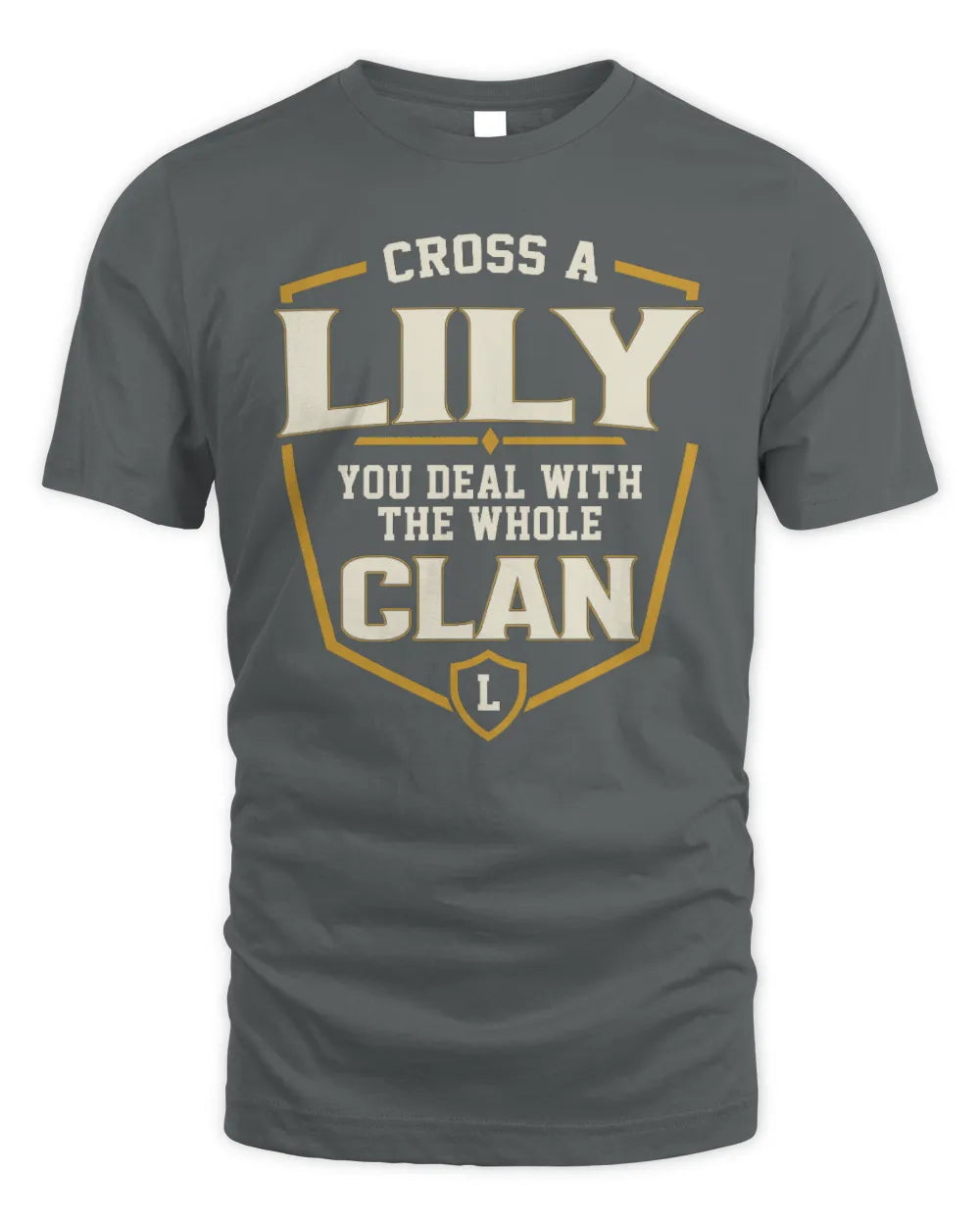 LILY NT1-K008 Cross A/An NAME, You Deal With the Whole Clan | Personalized Vintage T-Shirt - Unisex Standard T-Shirt - Charcoal