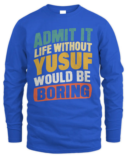 YUSUF TP88-K4-229
Personalized Funny Quote Apparel “Life Without NAME Would Be Boring” - Men's Long Sleeved T-Shirt - Royal