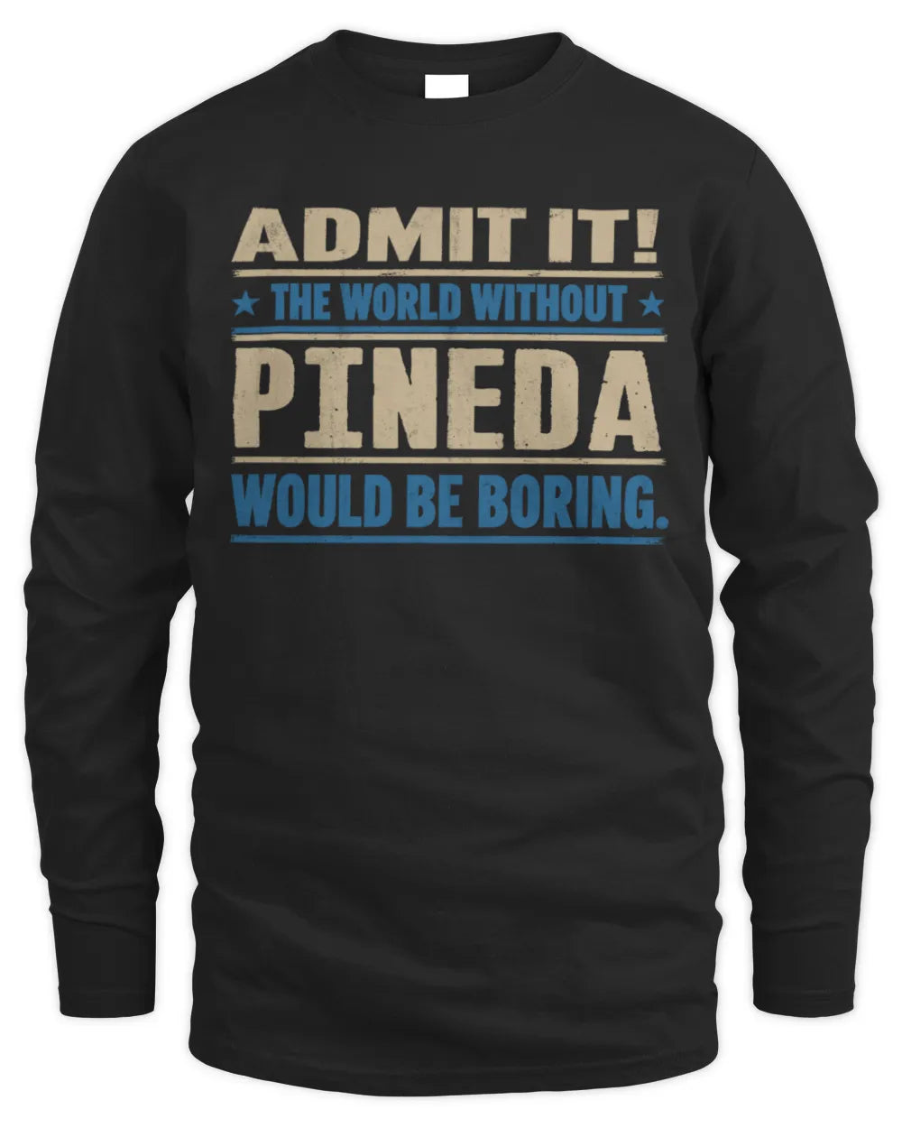 PINEDA TP68-K2-968 – Personalized Funny Quote Apparel “The World Without NAME Would Be Boring” - Men's Long Sleeved T-Shirt - Black