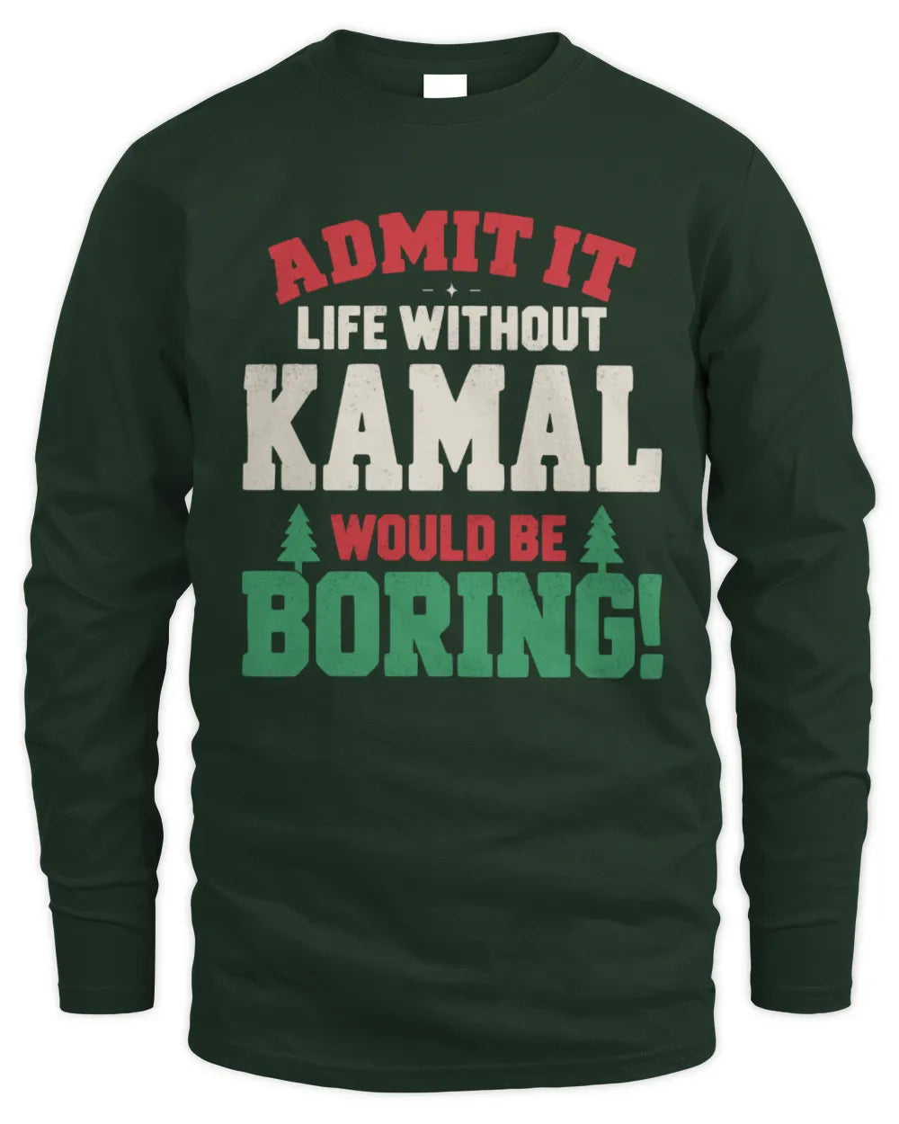 KAMAL P5 TH08 Christmas T-Shirt – “Life Without NAME Would Be Boring” - Men's Long Sleeved T-Shirt - Forest Green