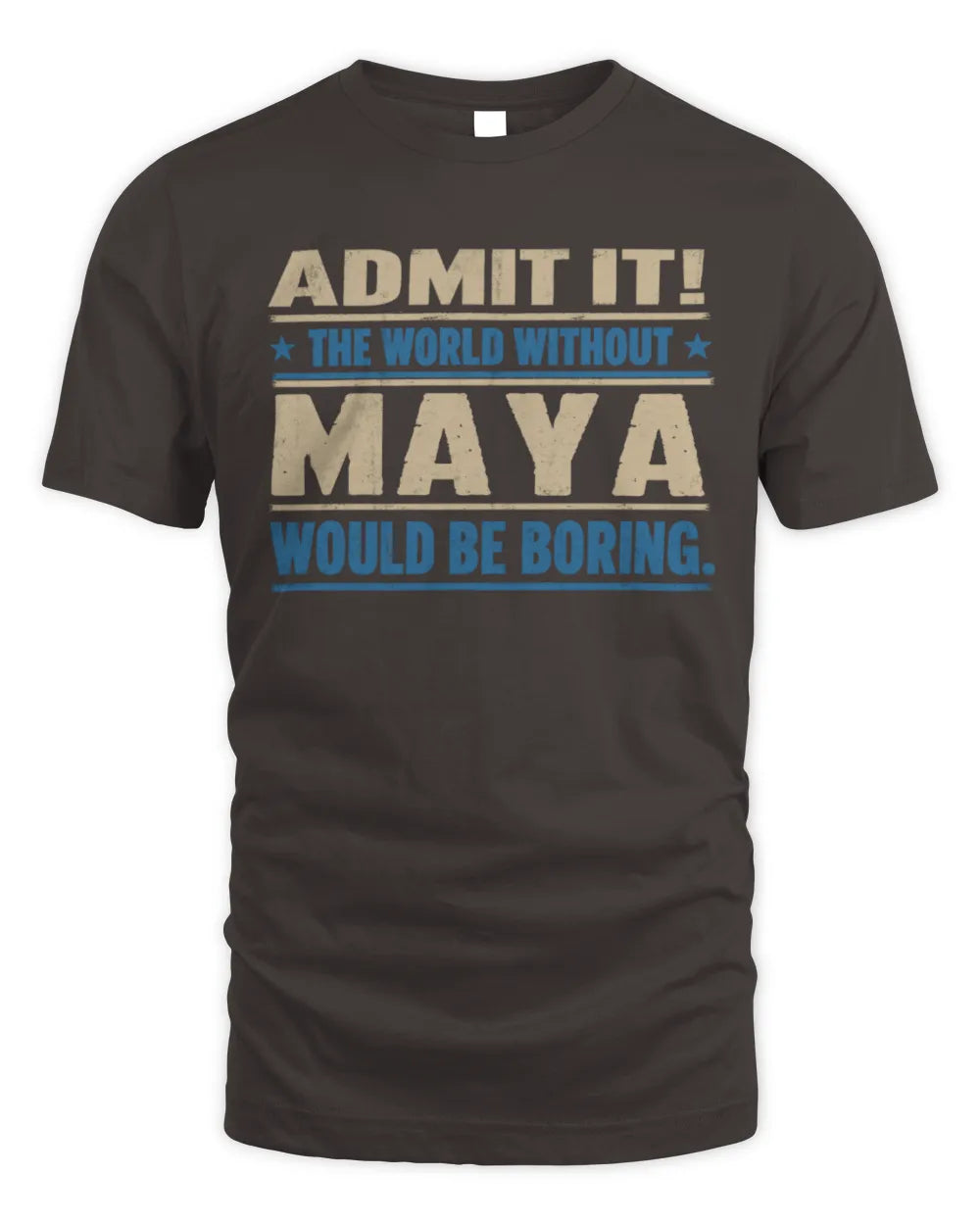 MAYA TP68-K2-968 – Personalized Funny Quote Apparel “The World Without NAME Would Be Boring” - Unisex Standard T-Shirt - Dark Chocolate