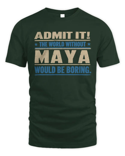 MAYA TP68-K2-968 – Personalized Funny Quote Apparel “The World Without NAME Would Be Boring” - Unisex Standard T-Shirt - Forest Green
