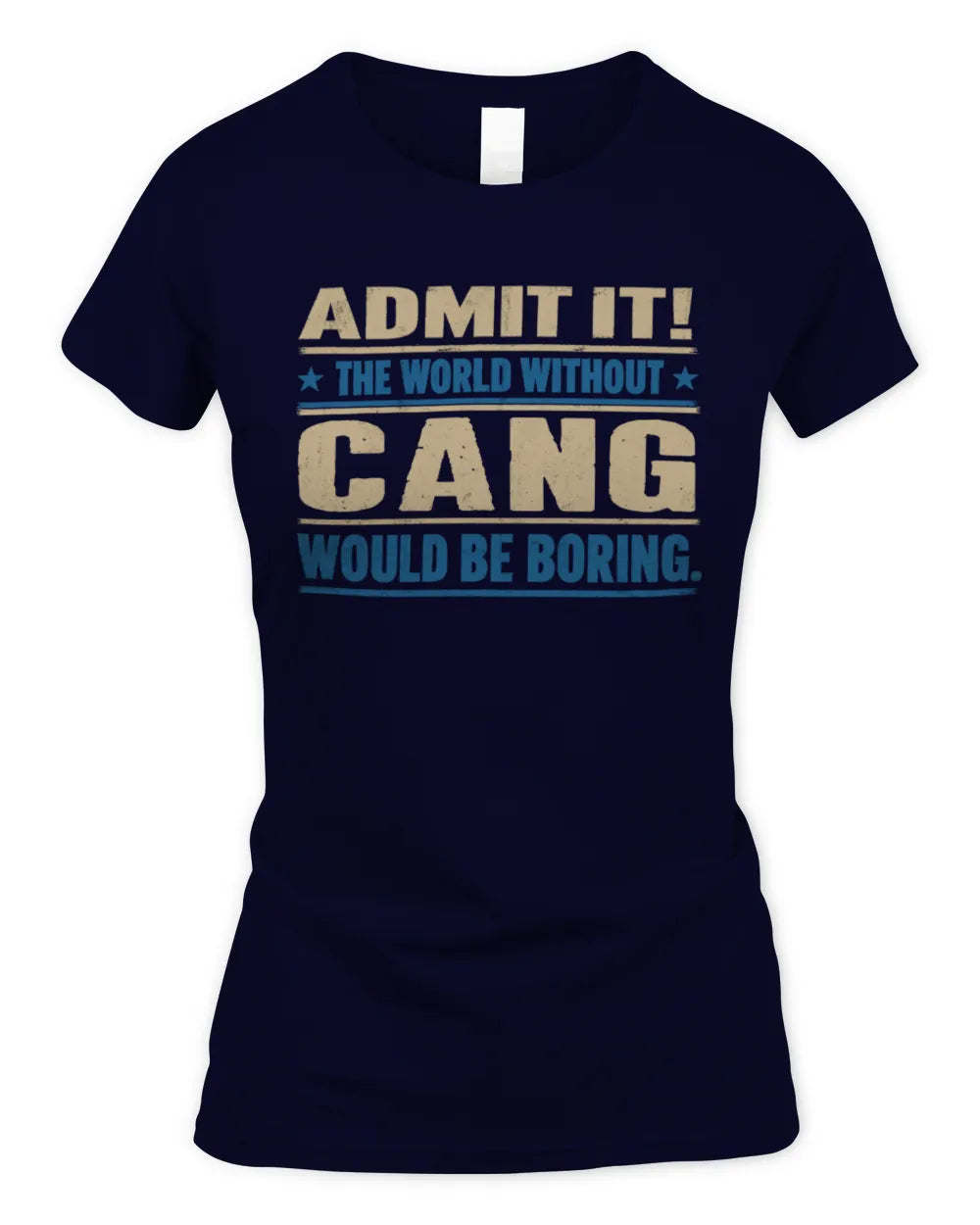 CANG TP68-K2-968 – Personalized Funny Quote Apparel “The World Without NAME Would Be Boring” - Women's Standard T-Shirt - Navy