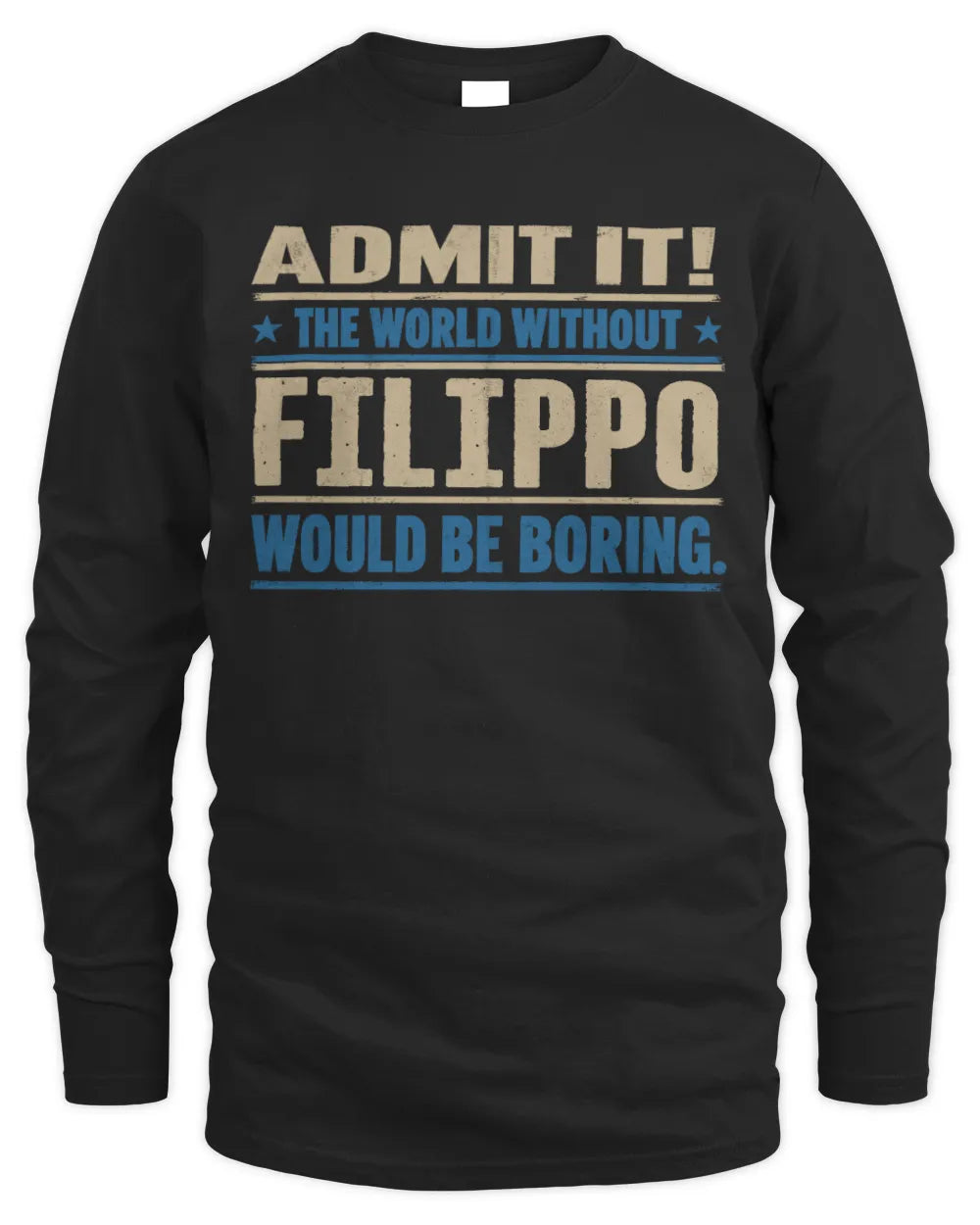 FILIPPO TP68-K2-968 – Personalized Funny Quote Apparel “The World Without NAME Would Be Boring” - Men's Long Sleeved T-Shirt - Black