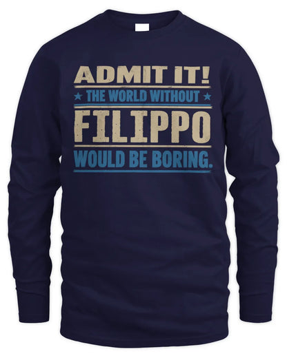 FILIPPO TP68-K2-968 – Personalized Funny Quote Apparel “The World Without NAME Would Be Boring” - Men's Long Sleeved T-Shirt - Navy