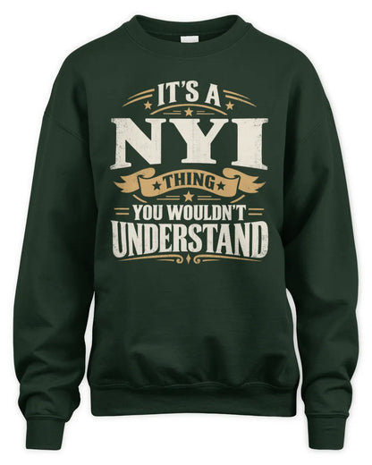 NYI P08 TH51 - Personalized “It’s a/an [NAME] Thing – You Wouldn’t Understand” Shirt - Unisex Sweatshirt - Forest Green