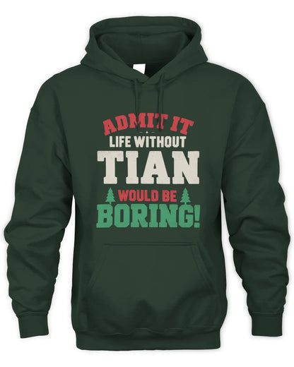 TIAN P5 TH08 Christmas T-Shirt – “Life Without NAME Would Be Boring” - Unisex Hoodie - Forest Green