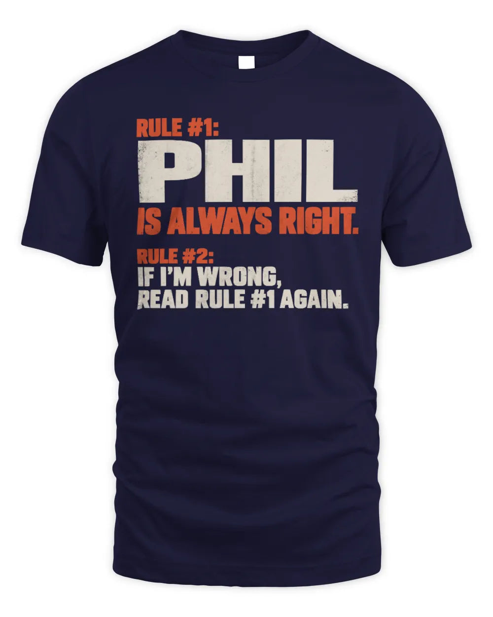 PHIL NP1-H006 
Always Right Personalized Name T-Shirt – Funny Custom Name Shirt - Unisex Standard T-Shirt - Navy
