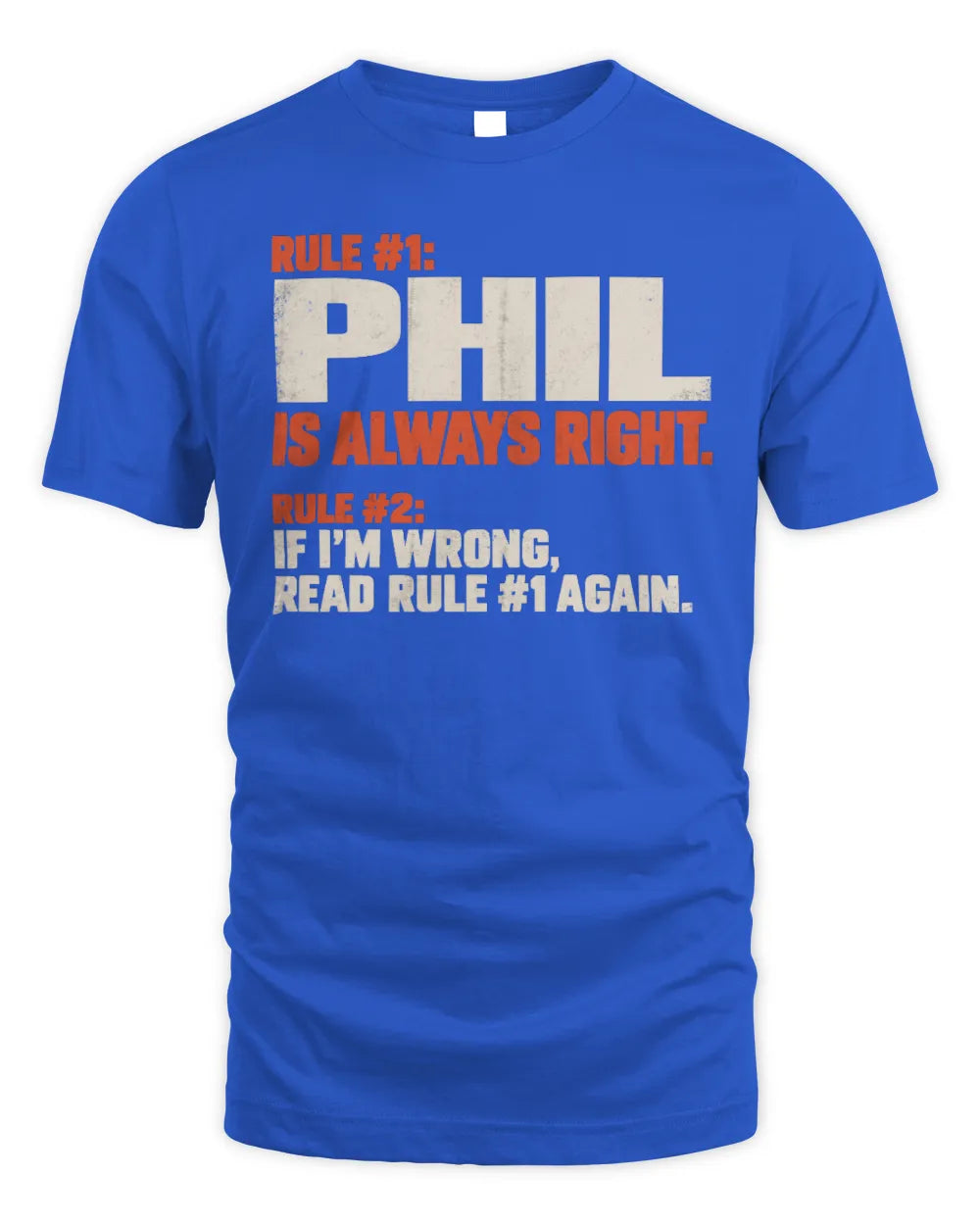 PHIL NP1-H006 
Always Right Personalized Name T-Shirt – Funny Custom Name Shirt - Unisex Standard T-Shirt - Royal