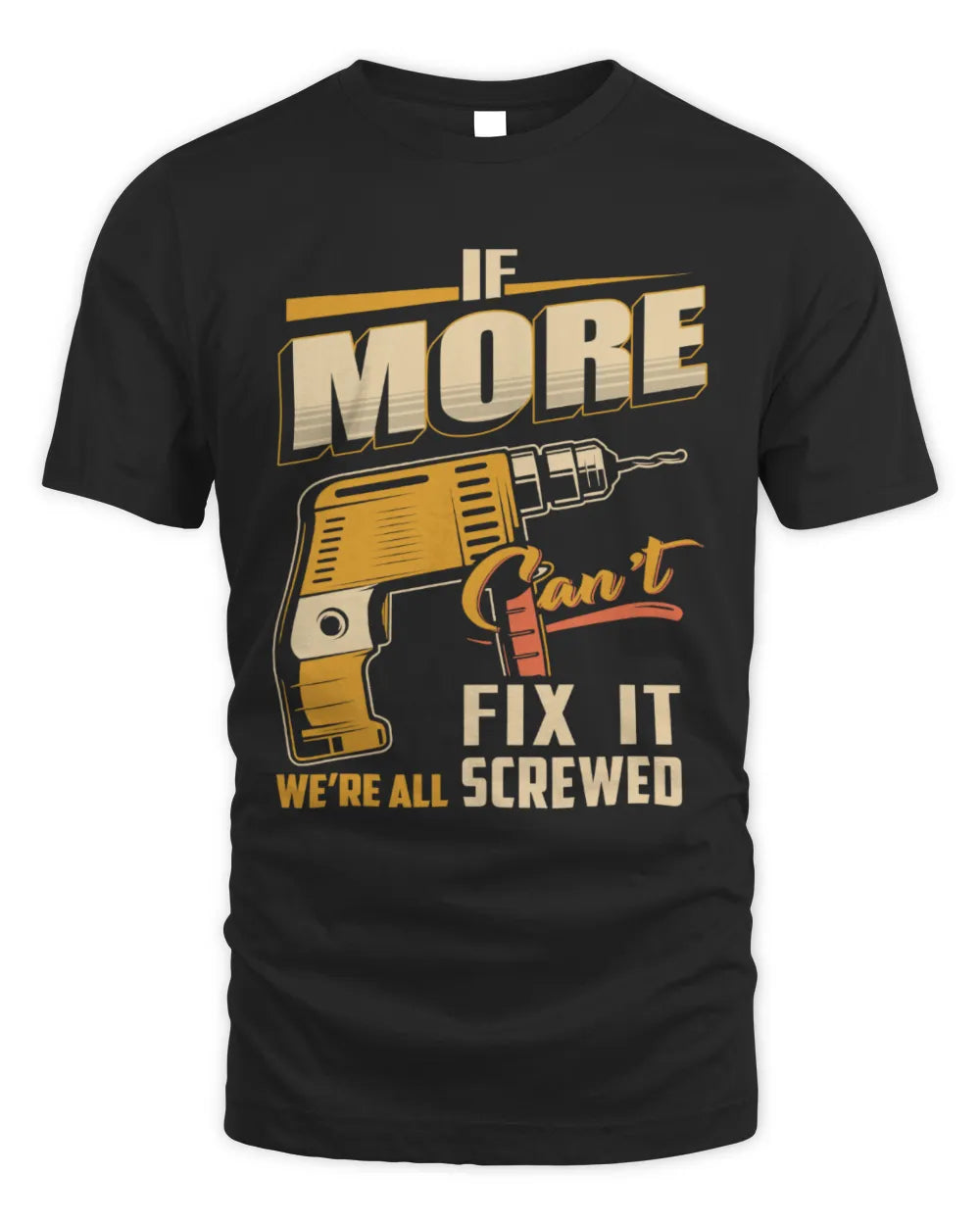 MORE TP22-K4-228 - Personalized Handyman T-Shirt “If AARON Can’t Fix It, We’re All Screwed”