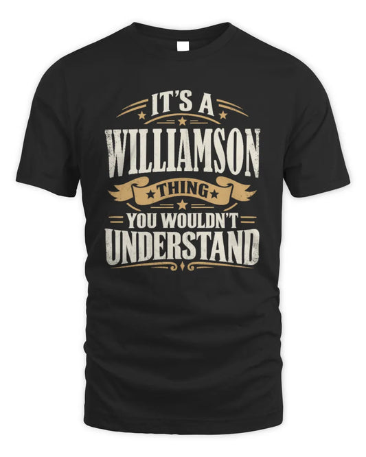 WILLIAMSON P08 TH51 - Personalized “It’s a/an [NAME] Thing – You Wouldn’t Understand” Shirt - Unisex Standard T-Shirt - Black