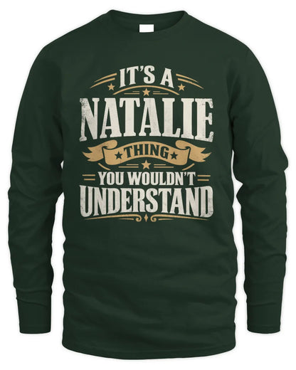 NATALIE P08 TH51 - Personalized “It’s a/an [NAME] Thing – You Wouldn’t Understand” Shirt - Men's Long Sleeved T-Shirt - Forest Green