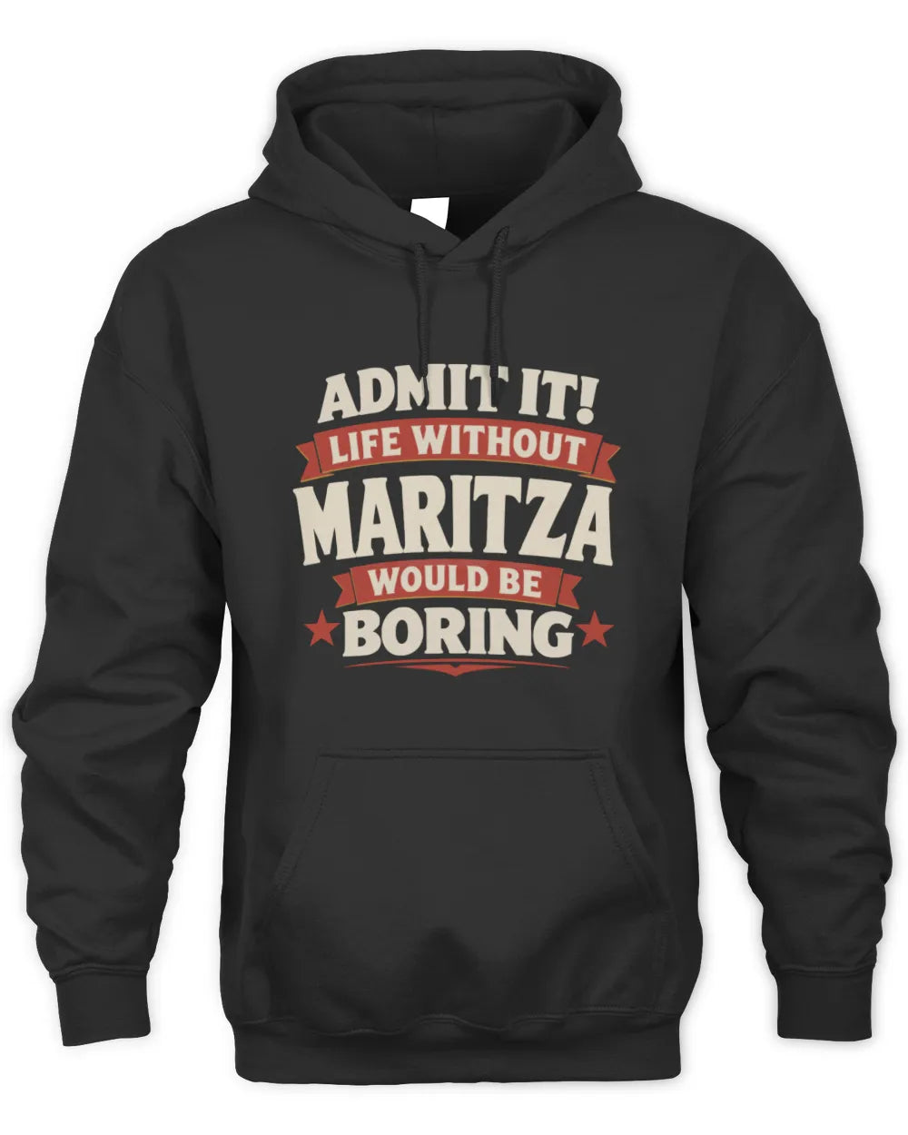 MARITZA P4 KT003 Personalized Funny Quote Apparel “Life Without NAME Would Be Boring” - Unisex Hoodie - Black