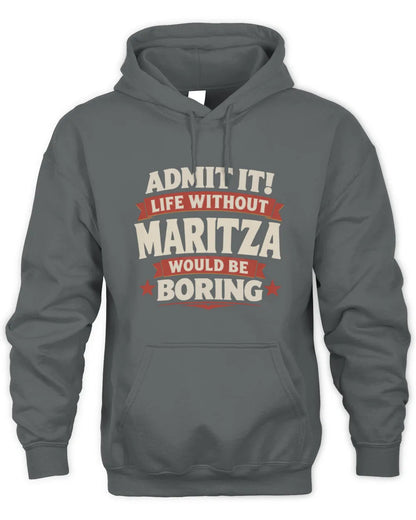 MARITZA P4 KT003 Personalized Funny Quote Apparel “Life Without NAME Would Be Boring” - Unisex Hoodie - Charcoal