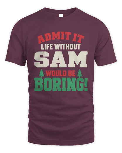 SAM P5 TH08 Christmas T-Shirt – “Life Without NAME Would Be Boring” - Unisex Standard T-Shirt - Maroon