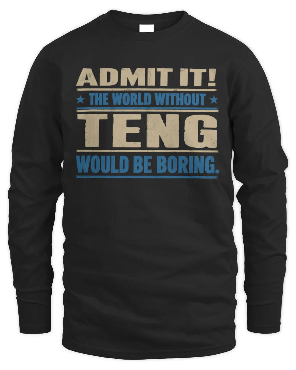 TENG TP68-K2-968 – Personalized Funny Quote Apparel “The World Without NAME Would Be Boring” - Men's Long Sleeved T-Shirt - Black