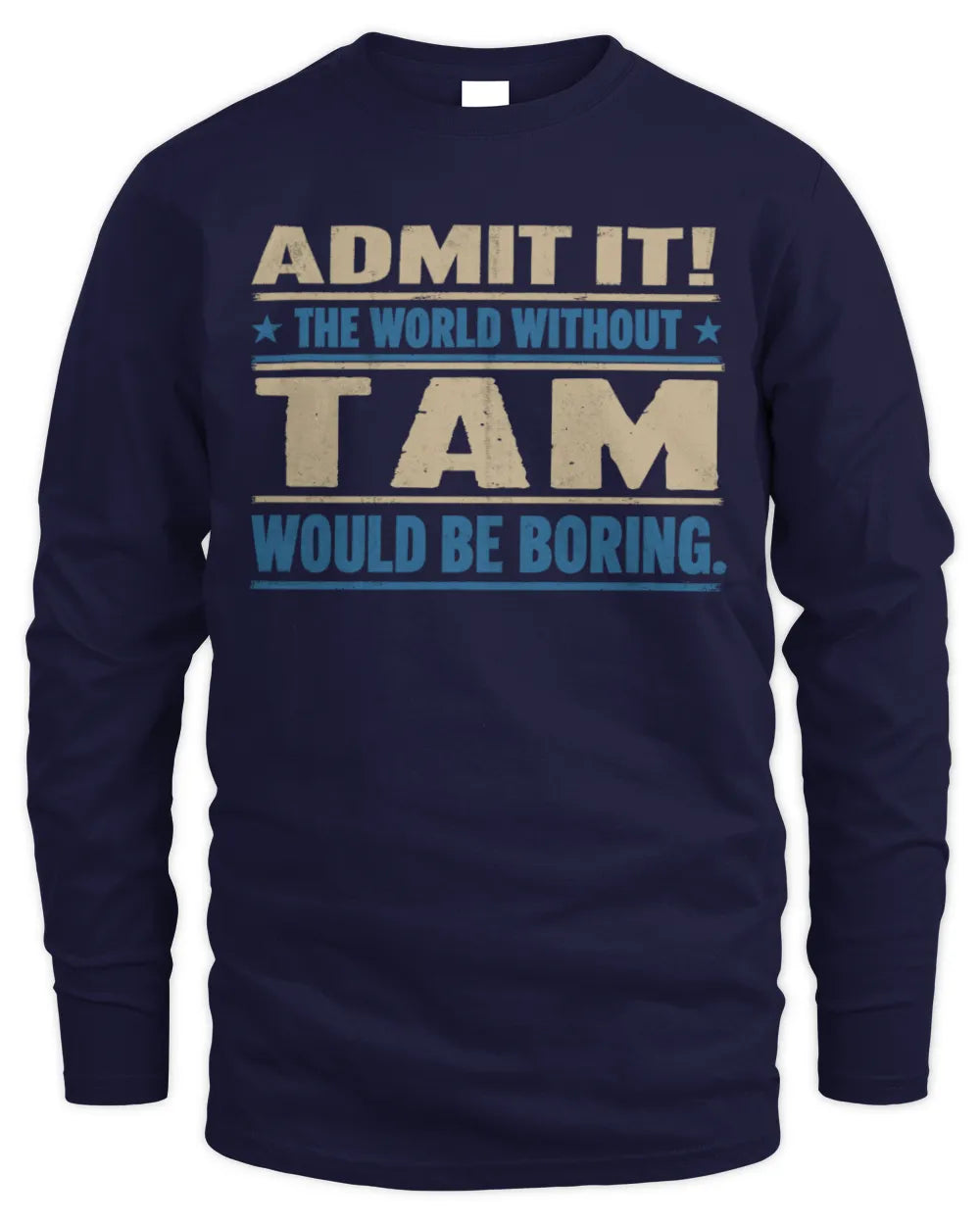 TAM TP68-K2-968 – Personalized Funny Quote Apparel “The World Without NAME Would Be Boring” - Men's Long Sleeved T-Shirt - Navy
