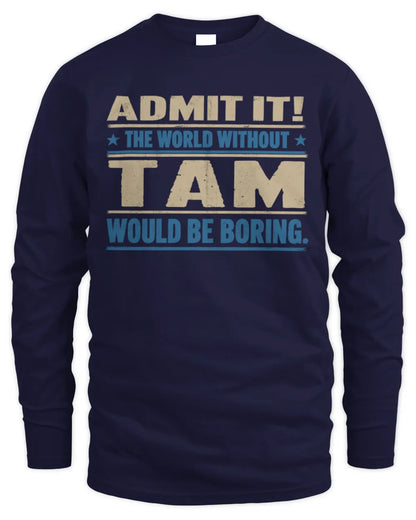 TAM TP68-K2-968 – Personalized Funny Quote Apparel “The World Without NAME Would Be Boring” - Men's Long Sleeved T-Shirt - Navy