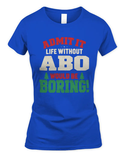 ABO P5 TH08 Christmas T-Shirt – “Life Without NAME Would Be Boring” - Women's Standard T-Shirt - Royal