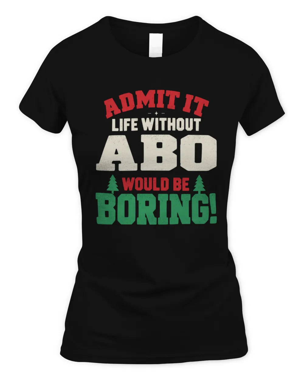 ABO P5 TH08 Christmas T-Shirt – “Life Without NAME Would Be Boring” - Women's Standard T-Shirt - Black